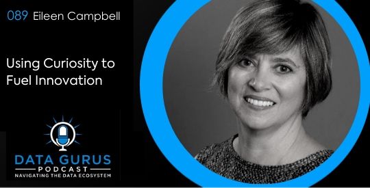 Using Curiosity to Fuel Innovation with Eileen Campbell | Ep. 89 ...